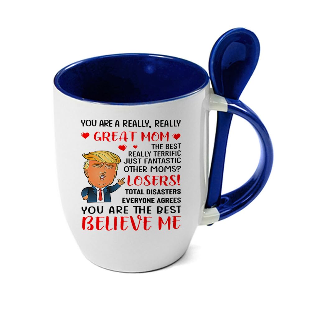 Mother's Day Gift, You are A Great Mom, Funny Trump Gift for Mom, Spoon Mug, Coffee, Tea Mug. (Blue)