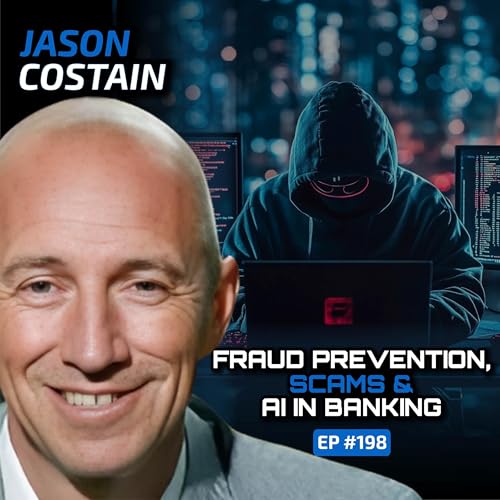 『Fraud Prevention, Scams & AI in Banking (With Jason Costain)-Ep #198』のカバーアート