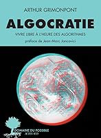 Algocratie: Vivre libre à l'heure des algorithmes 2330168675 Book Cover
