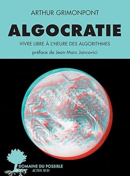 Paperback Algocratie: Vivre libre à l'heure des algorithmes [French] Book