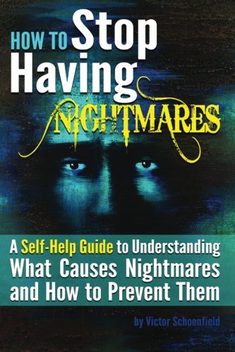 How to Stop Having Nightmares: A Self-Help Guide to Understanding