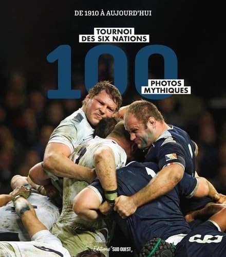Tournoi des 6 Nations, 100 photos mythiques: de 1910 à aujourd'hui