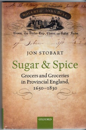 Sugar and Spice: Grocers and Groceries in Provincial England, 1650-1830