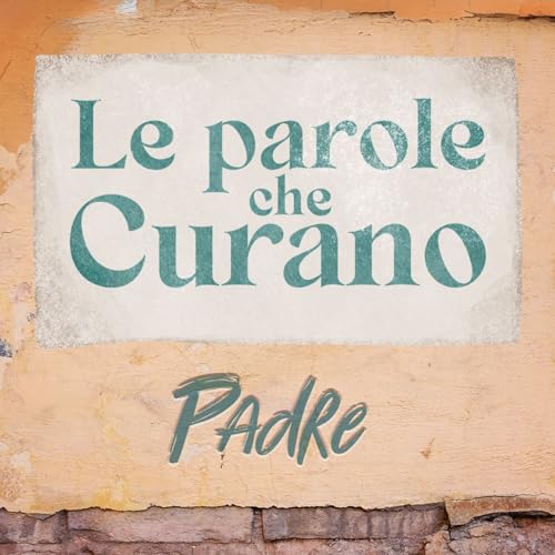 Ep.14 - Le parole che curano: PADRE