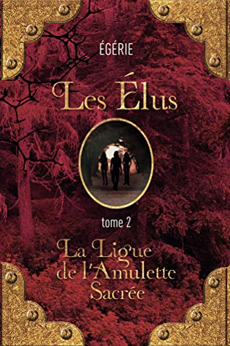 Télécharger Les Elus: La Ligue de l'Amulette Sacrée PDF Ebook En Ligne