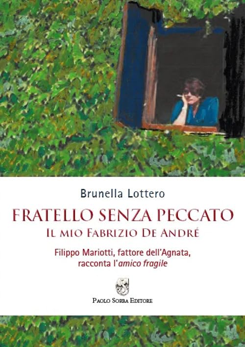 Fratello senza peccato. Il mio Fabrizio De André. Filippo Mariotti, fattore dell’Agnata, racconta l’amico fragile