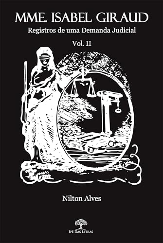 MMme. Isabel Giraud: Registros de Uma Demanda Judicial - Volume II (Portuguese Edition)