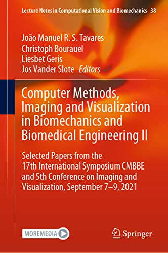 Computer Methods, Imaging and Visualization in Biomechanics and Biomedical Engineering II: Selected Papers from the 17th International Symposium CMBBE ... in Computational Vision and Biomechanics) view 2