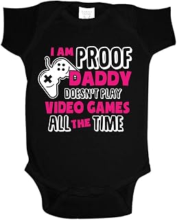 I'm Proof Daddy Doesn't Play Video Games All The Time Baby One Piece or Toddler T-Shirt