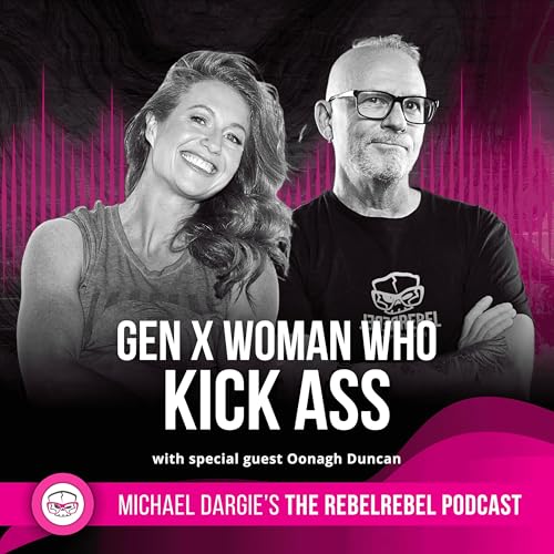 Gen X Women Who Kick Ass with Oonagh Duncan