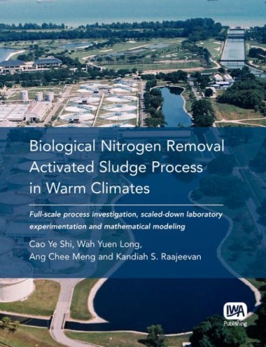 Biological Nitrogen Removal Activated Sludge Process in Warm Climates: Full-Scale Process Investigation, Laboratory Experimentation and Mathematical M by Cao, Ye Shi, Wah, Yuen Long, Ang, Chee Meng (2008) Paperback