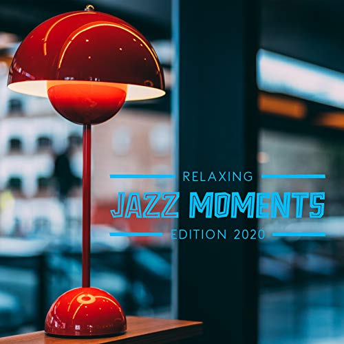 Relaxing Jazz Moments Edition 2020 Restaurant Sounds