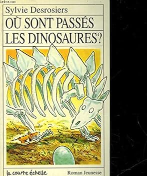 Paperback Ou Sont Passes Les Dinosaures (Roman Jeunesse, 24) (French Edition) [French] Book