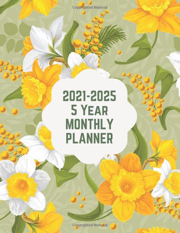 2021-2025 5 Year Daffodil Flower Monthly Planner A Floral Design 60 Month Planner Yearly Goal Planner Schedule Organizer Book 2021-2025 Five Year