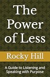 The Power of Less: A Guide to Listening and Speaking with Purpose