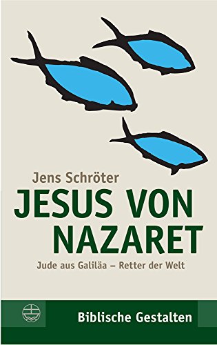 Jesus von Nazaret: Jude aus Galiläa - Retter der Welt (Biblische Gestalten (BG), Band 15) Jesus von Nazaret: Jude aus Galiläa - Retter der Welt (Biblische Gestalten (BG), Band 15)