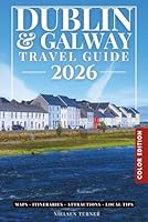The Best of Dublin and Galway Travel Guide: Explore Over 150 Amazing Places with Pictures, Map QR Codes, and Easy to Carry (Full Color) B0D7HLH5BM Book Cover