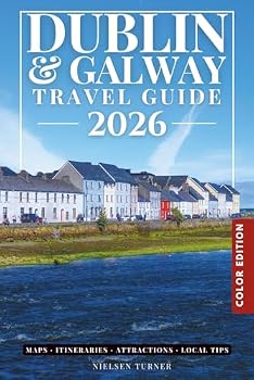 The Best of Dublin and Galway Travel Guide: Explore Over 150 Amazing Places with Pictures, Map QR Codes, and Easy to Carry (Full Color)