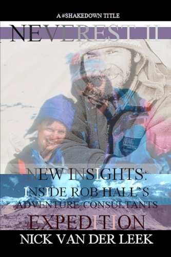 NEVEREST II New Insights: Inside Rob Hall's Adventure Consultants Expedition (Mountain Mania Book 2)