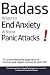 Badass Ways to End Anxiety & Stop Panic Attacks!: A counterintuitive approach to recover and regain control of your life