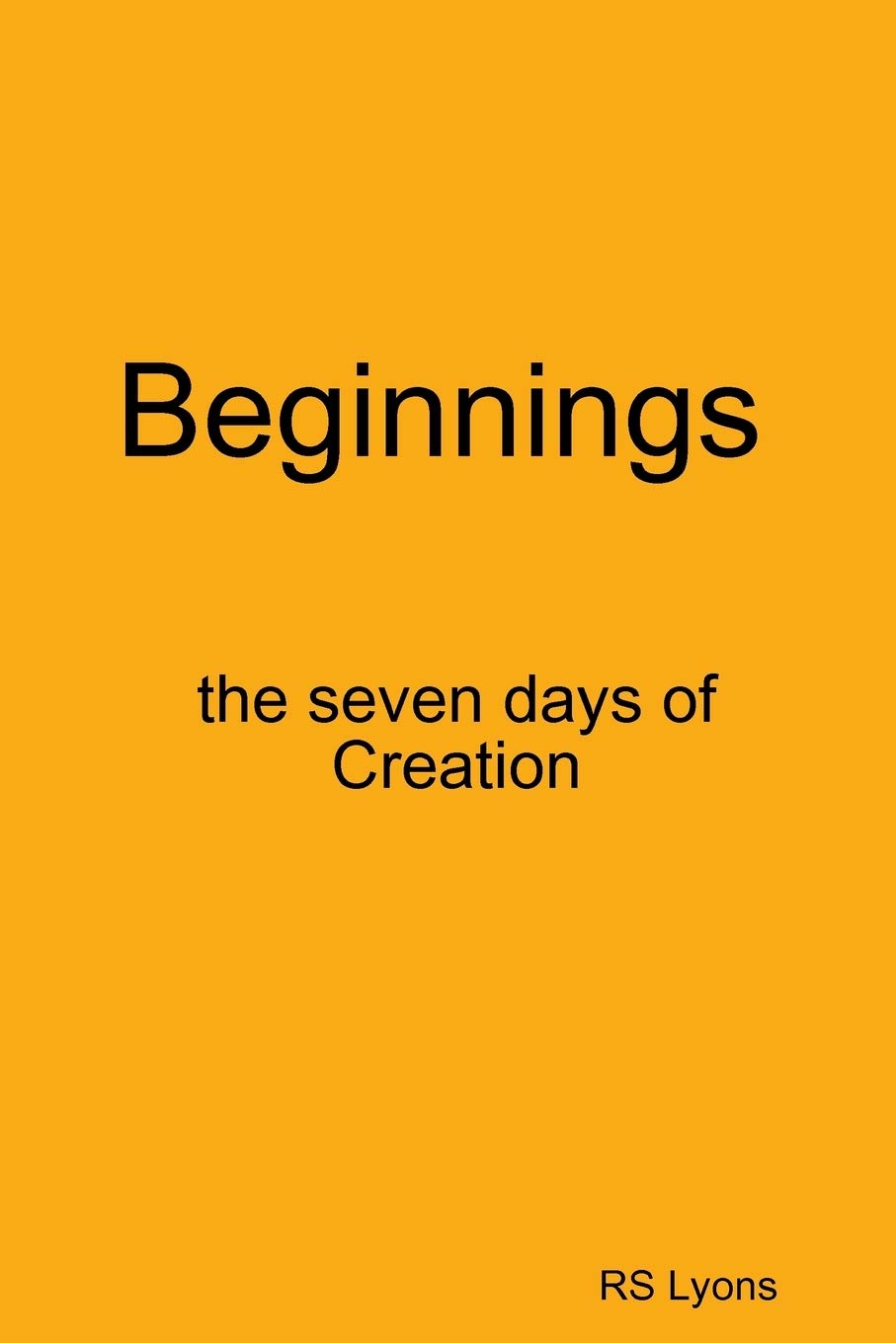 Beginnings : the seven days of Creation