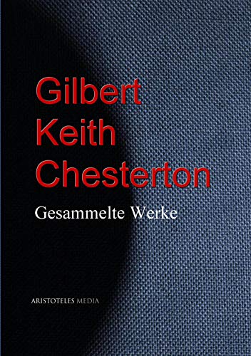 Gilbert Keith Chesterton: Gesammelte Werke (German Edition)