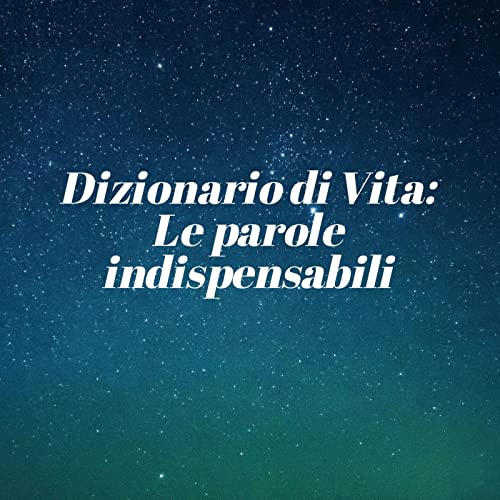 10. Dizionario di Vita: Le parole indispensabili