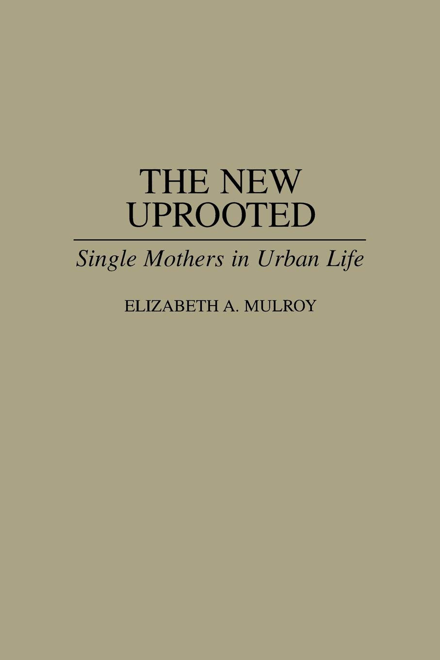The New Uprooted: Single Mothers in Urban Life