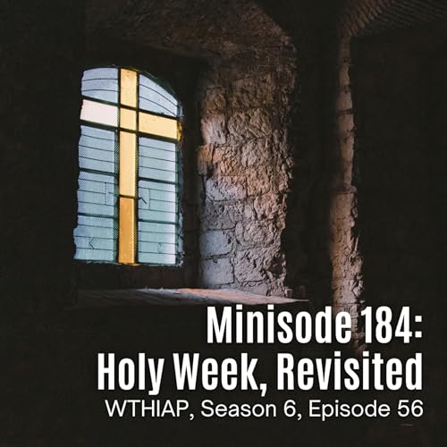 Minisode 184: Holy Week, Revisited cover art