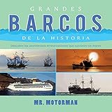 barco grande de vela  Grandes Barcos de la Historia: Descubre las asombrosas embarcaciones que surcaron los mares (Libros de Vehículos para Niños nº 2)