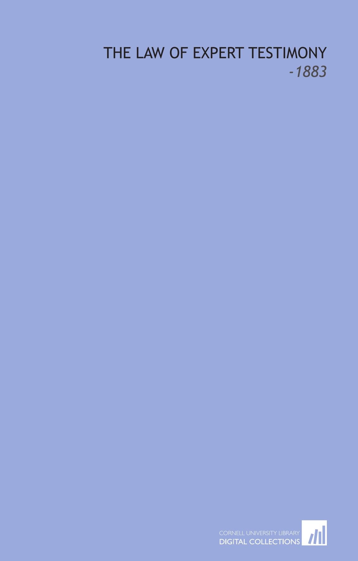 The Law of Expert Testimony: -1883