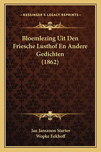 Bloemlezing Uit Den Friesche Lusthof En Andere Gedichten (1862) (Dutch Edition)