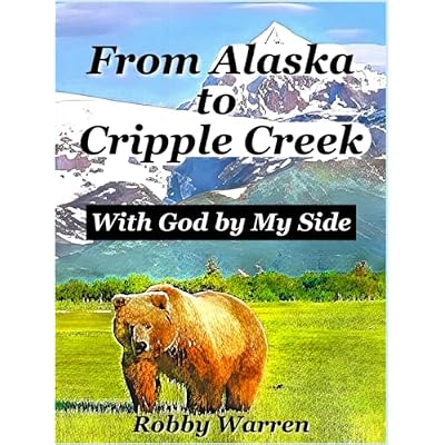 From Alaska to Cripple Creek: With God by My Side