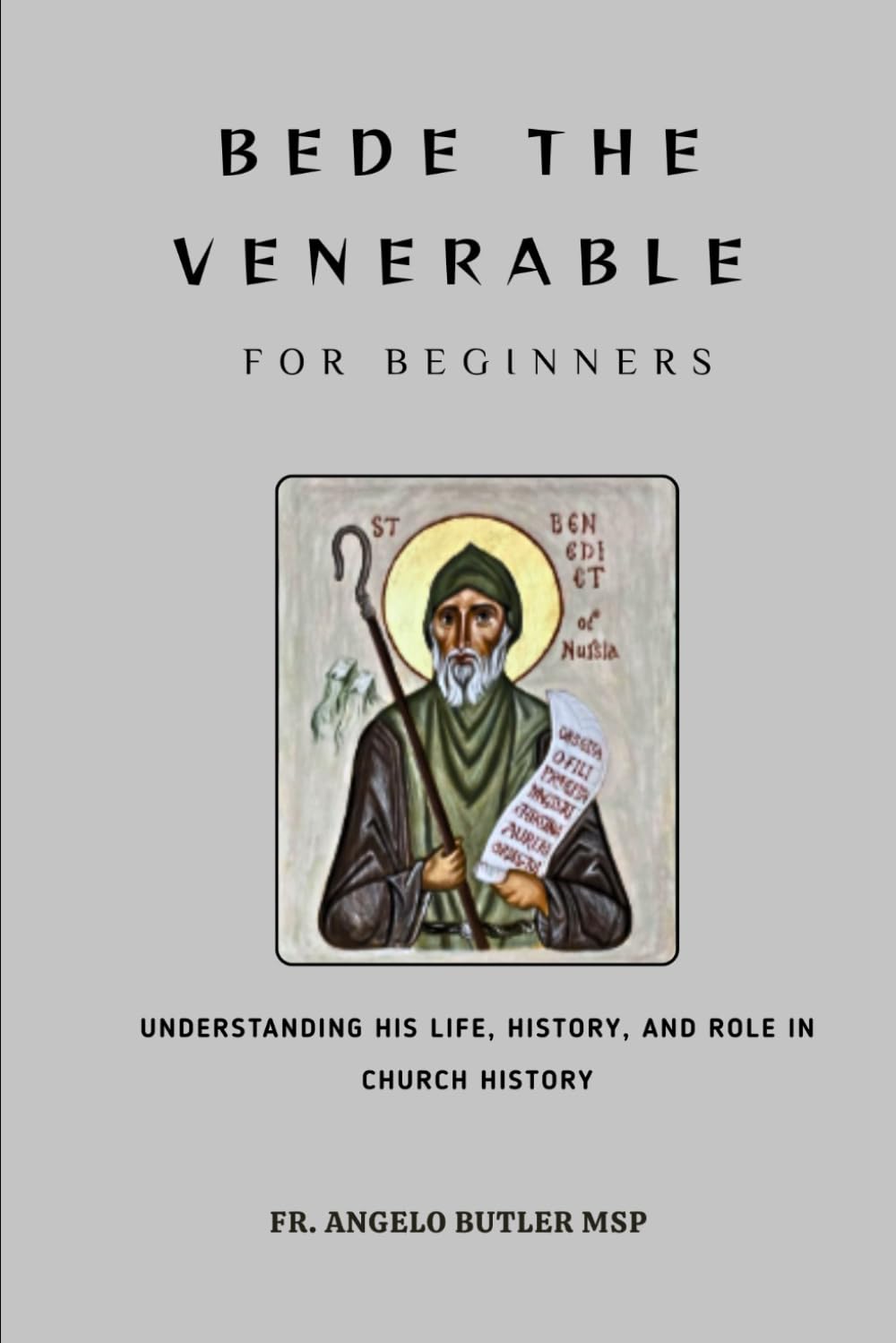 Bede the Venerable for Beginners: Understanding His Life, History, and Role in Church History (THE FORGOTTEN FATHERS)