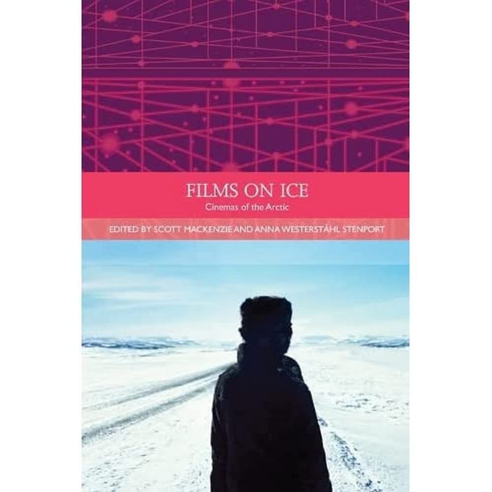 Buy Films on Ice: Cinemas of the Arctic (Traditions in World Cinema) — BookShops.in