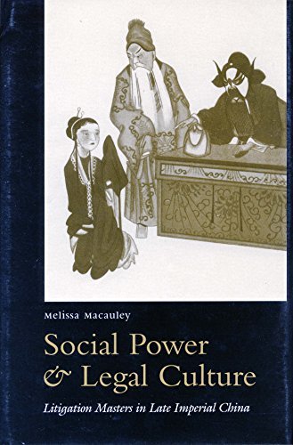Social Power and Legal Culture: Litigation Masters in Late Imperial China (Law, Society, and Culture in China)