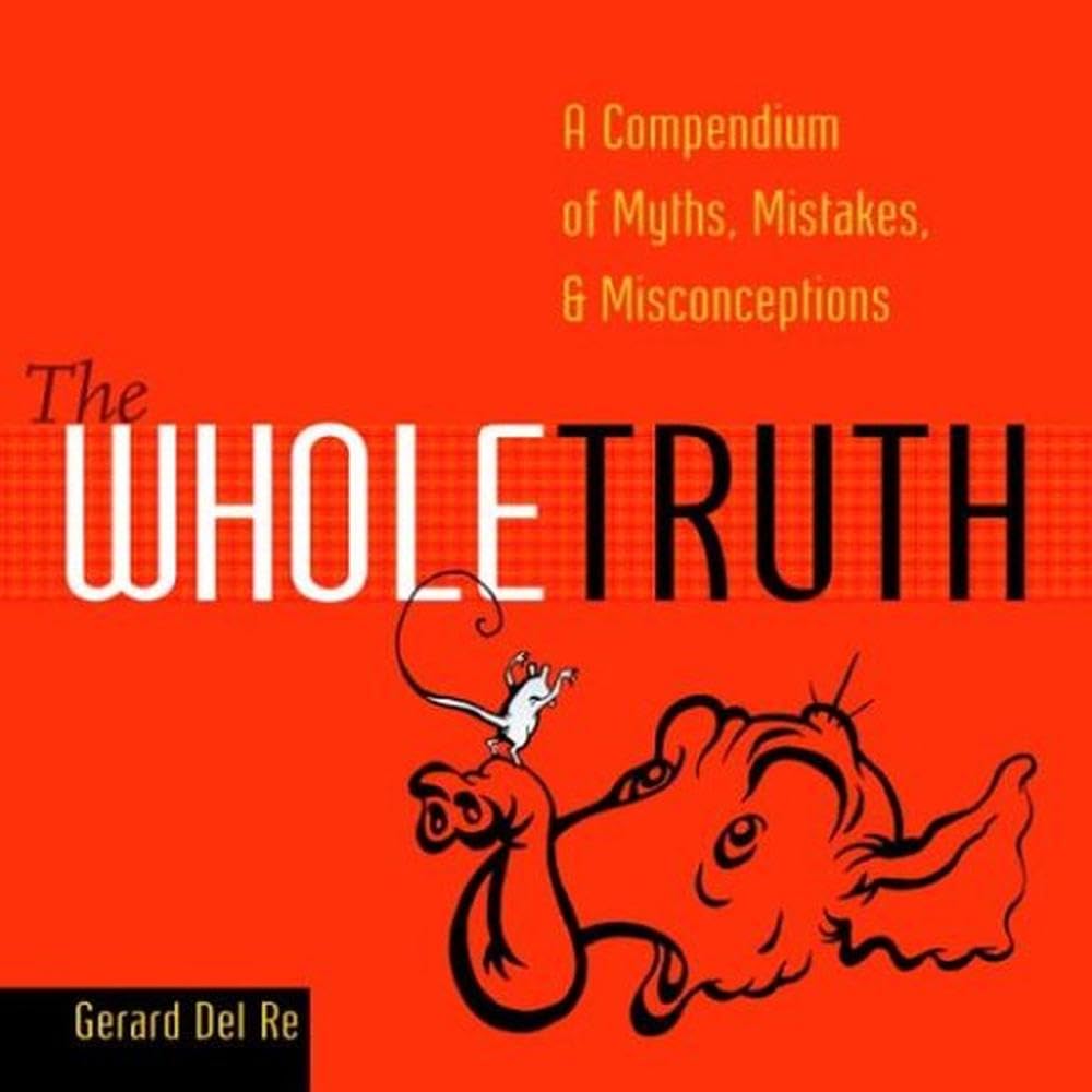 Buy The Whole Truth: A Compendium of Myths, Mistakes, and Misconceptions — BookShops.in