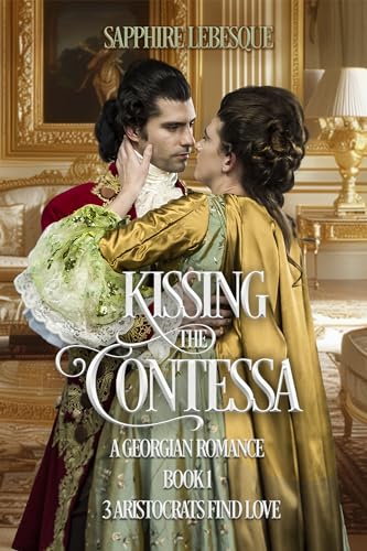 Kissing The Contessa: A Georgian Romance (3 Aristocrats Find Love Book 1)