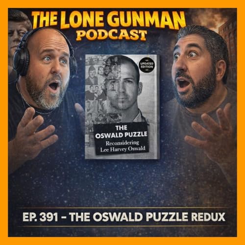 JFK ASSASSINATION - Ep. 391 - The Oswald Puzzle Redux