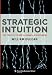 Strategic Intuition: The Creative Spark in Human Achievement