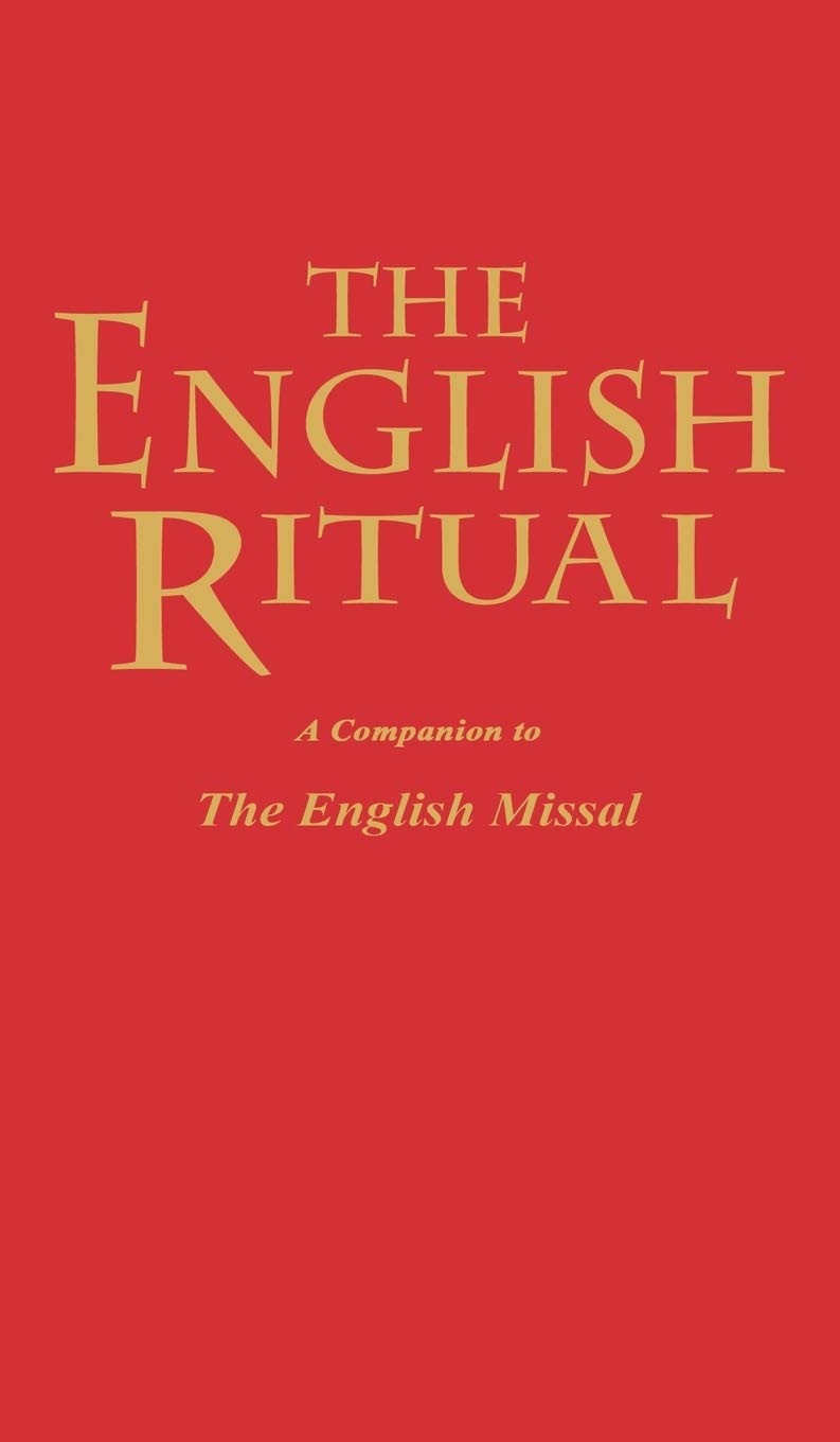 English Ritual: The Book of Administration of the Sacraments and Other Rites and Cermonies of the Church