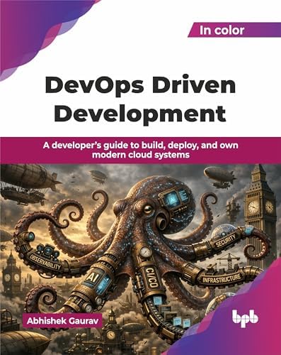 DevOps Driven Development: A developer’s guide to build, deploy, and ...