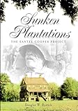Sunken Plantations: The Santee-Cooper Project (Lost)