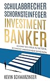 Schulabbrecher, Schornsteinfeger, Investmentbanker: Die Kunst sich Ziele zu setzen, die zunächst unerreichbar scheinen