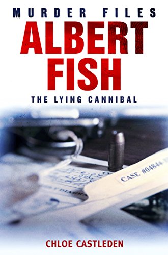 Albert Fish: The Lying Cannibal (Murder Files) (English Edition