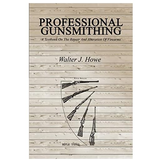 Professional Gunsmithing: A Textbook On The Repair And Alteration Of Firearms