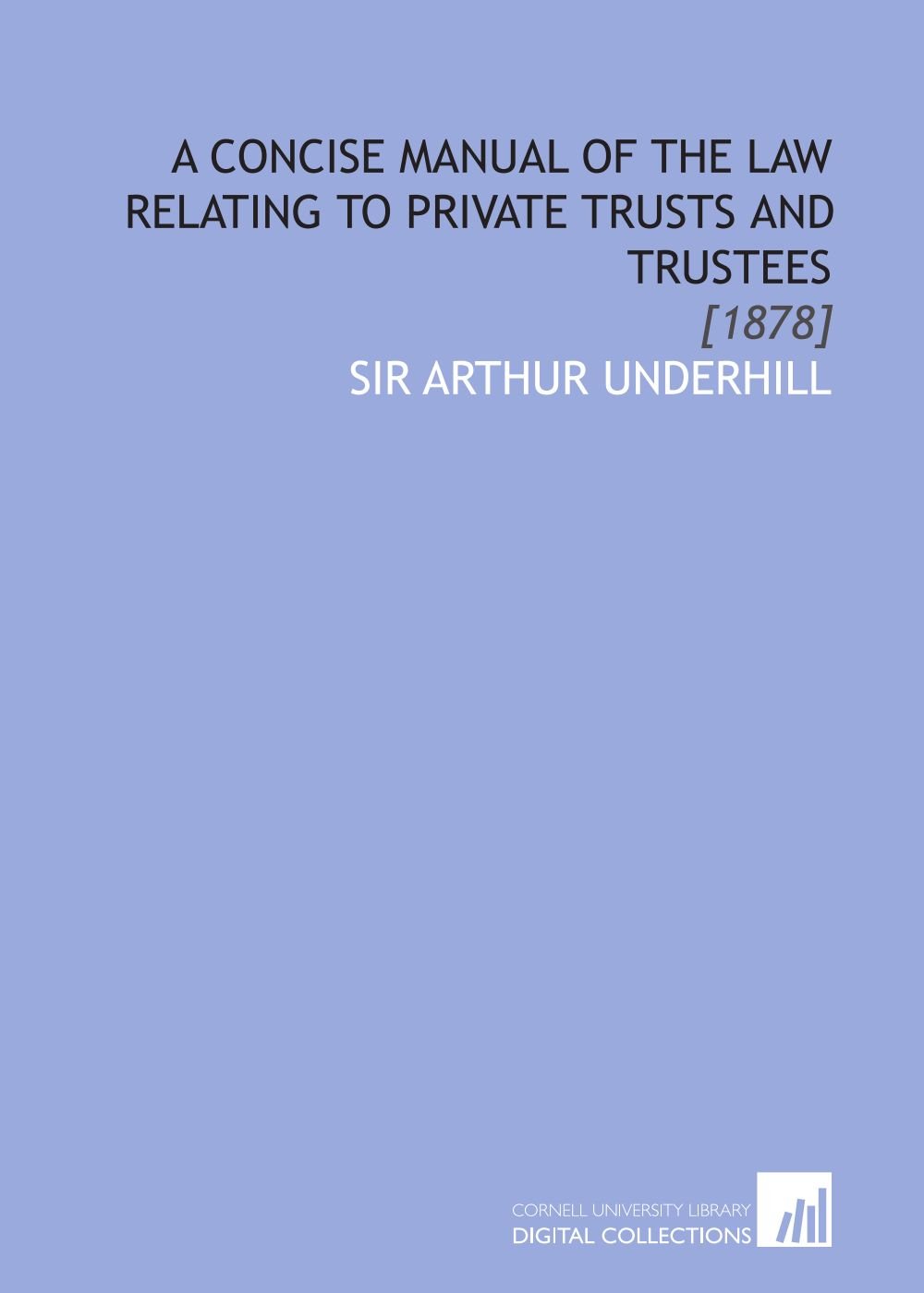 Buy A Concise Manual of the Law Relating to Private Trusts and Trustees: [1878] — BookShops.in