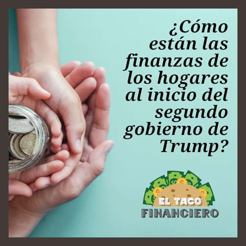 『¿Cómo están las finanzas de los hogares al inicio del segundo gobierno de Trump?』のカバーアート