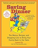  Saving Dinner: The Menus, Recipes, and Shopping Lists to Bring Your Family Back to the Table: A Cookbook