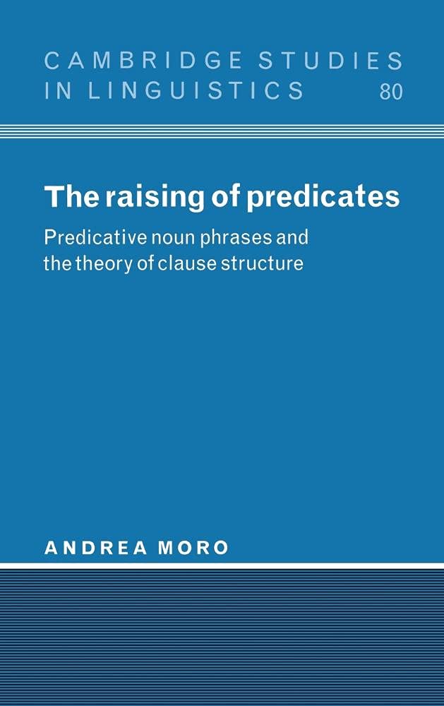The Raising of Predicates: Predicative Noun Phrases and the Theory of Clause Structure (Cambridge Studies in Linguistics, Series Number 80)